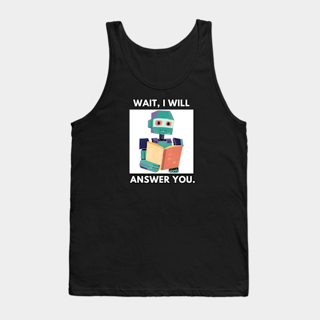 Artificial intelligence, Wait, I will answer you Tank Top by BlackMeme94